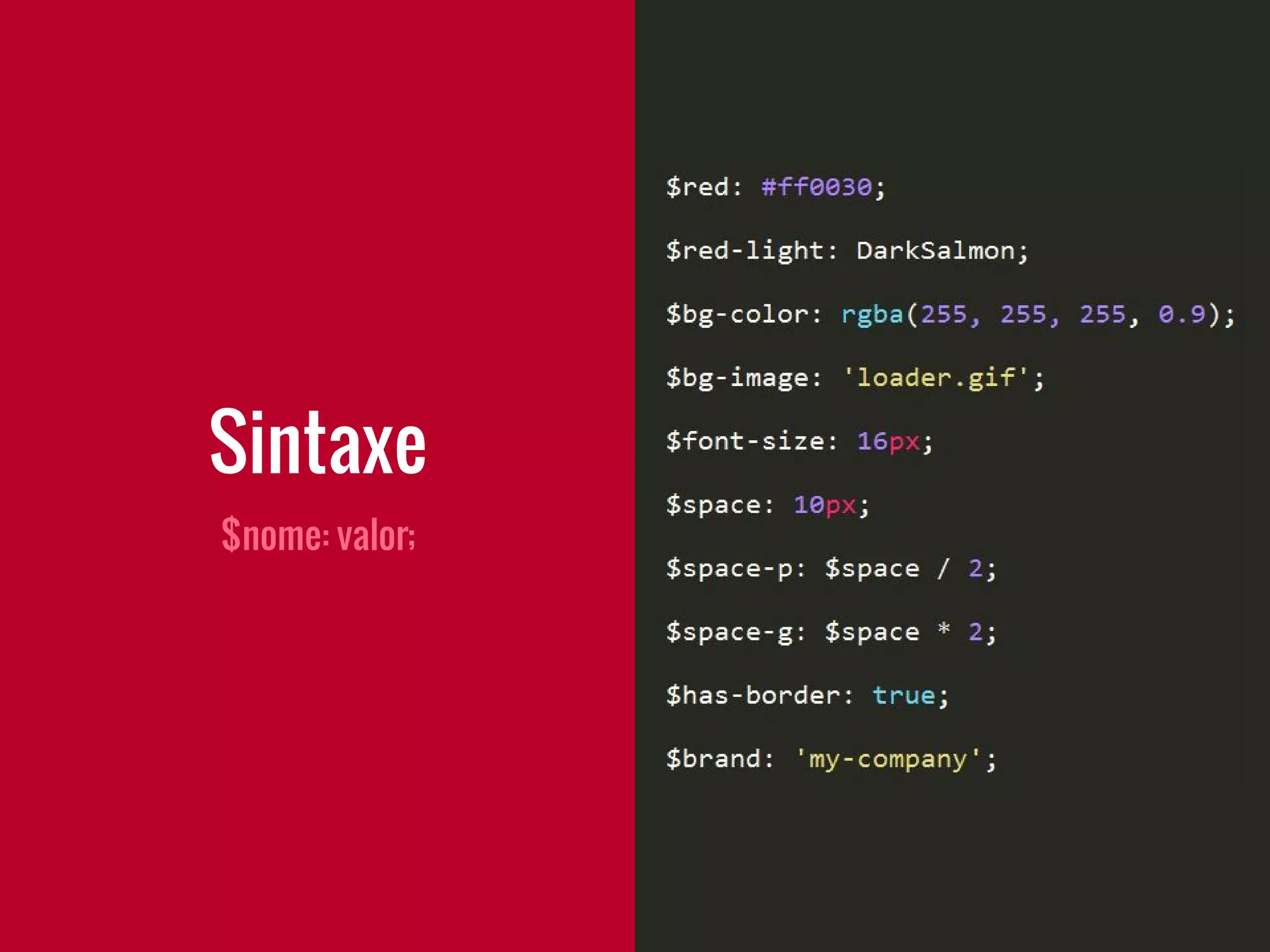$nome: valor;
Sintaxe
 