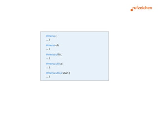 #menu {
…}

#menu ul {
…}

#menu ul li {.
…}

#menu ul li a {
…}

#menu ul li a span {
…}
 
