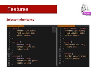 Features 
Selector Inheritance 
 