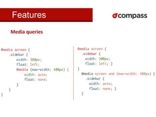 Features 
Media queries 
 