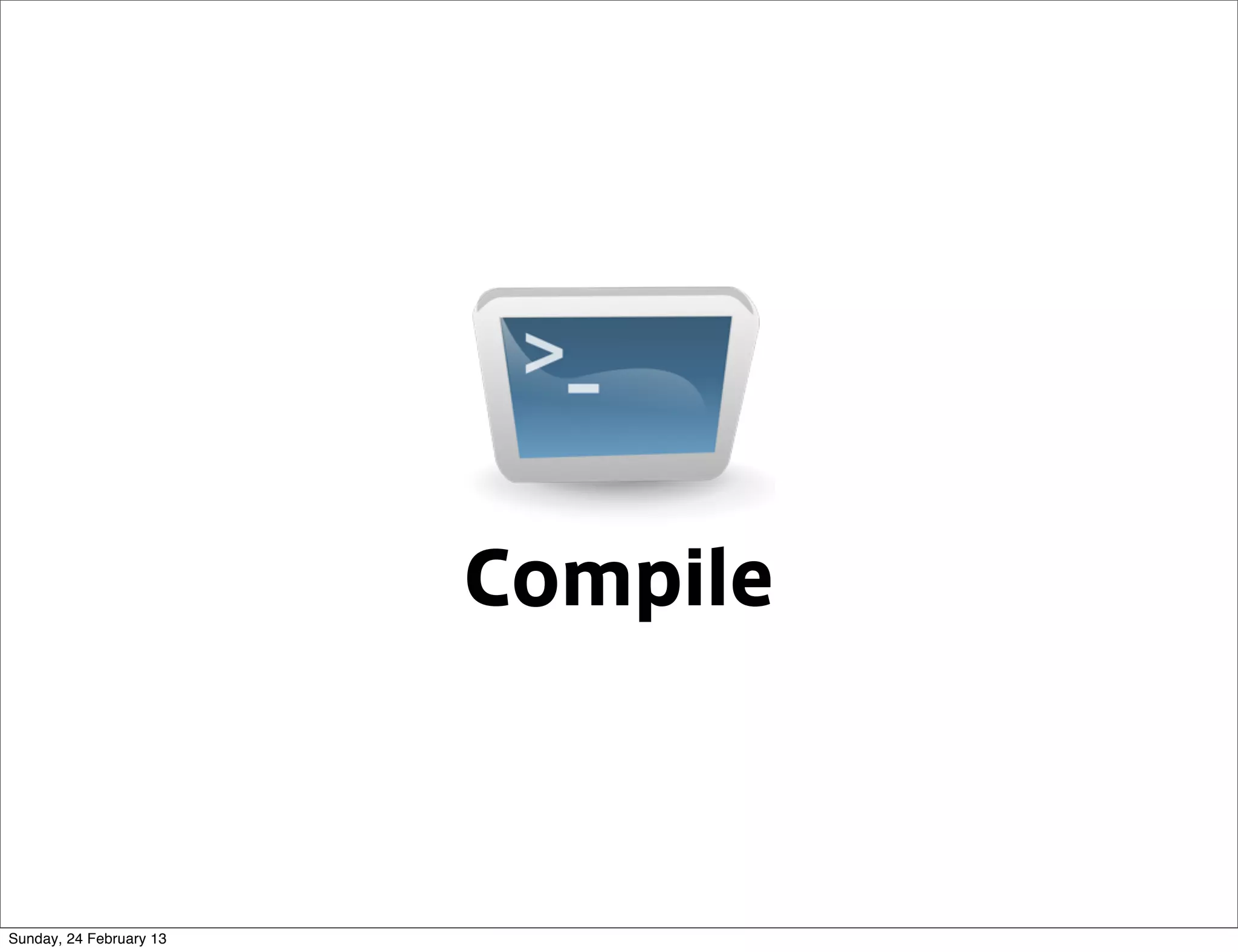 Compile



Sunday, 24 February 13
 