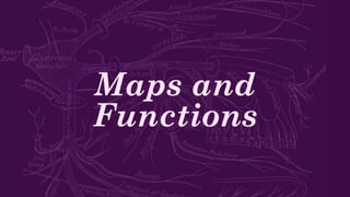 Maps and
Functions
 