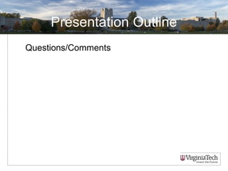 Presentation Outline
Questions/Comments
 
