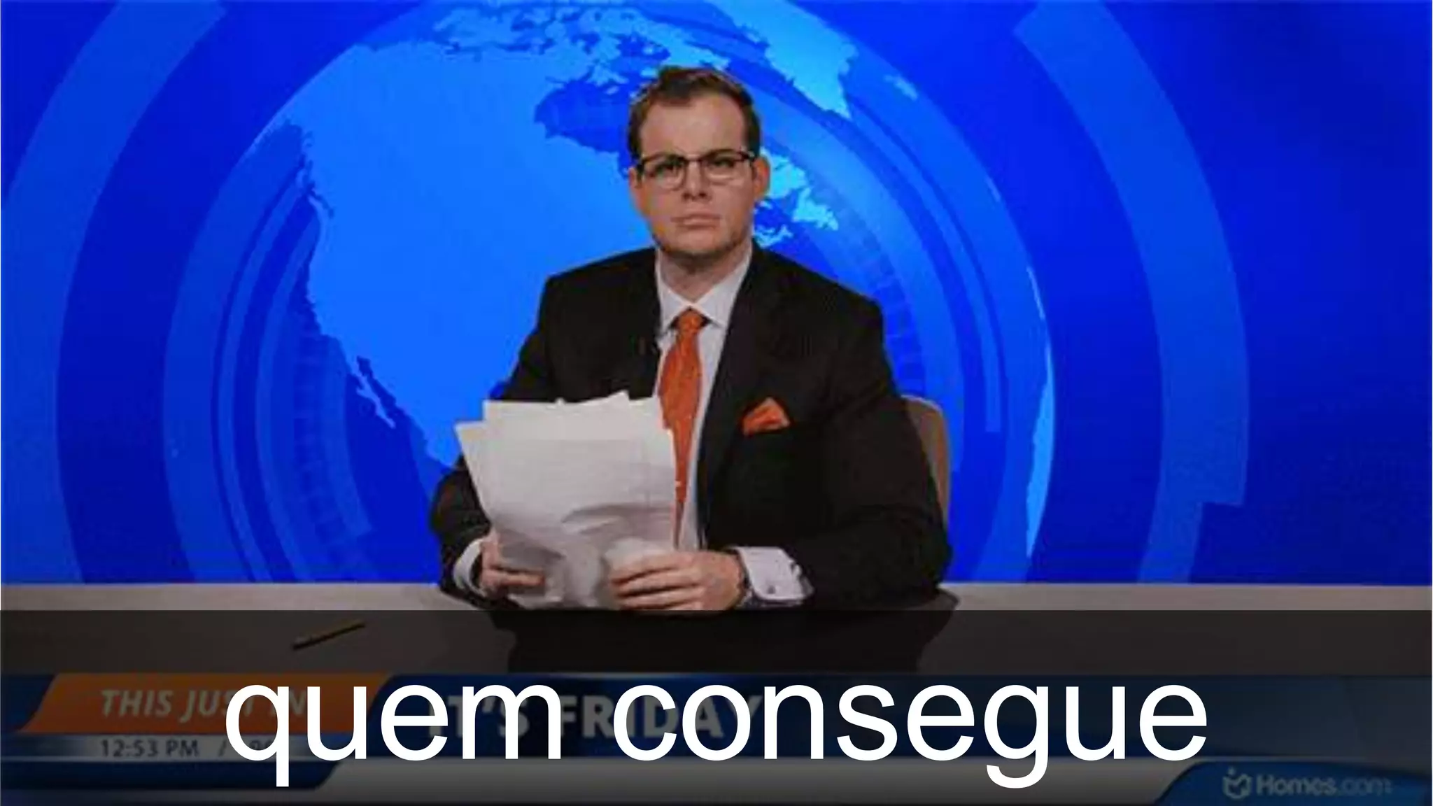quem consegue
 