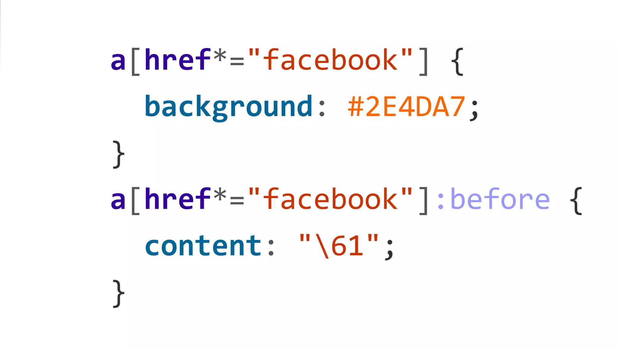 a[href*="facebook"] {
background: #2E4DA7;
}
a[href*="facebook"]:before {
content: "61";
}
 