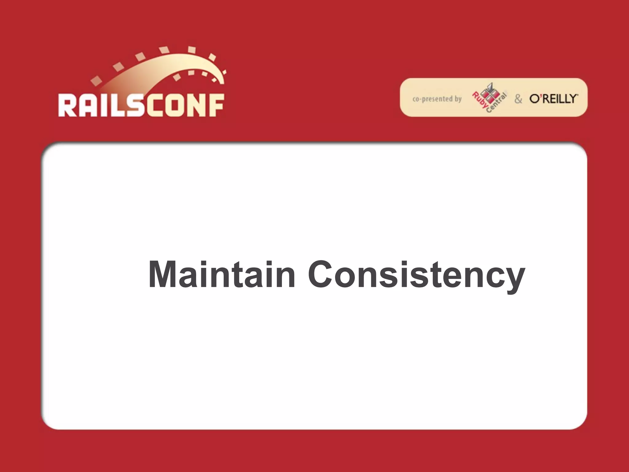 Maintain Consistency
 