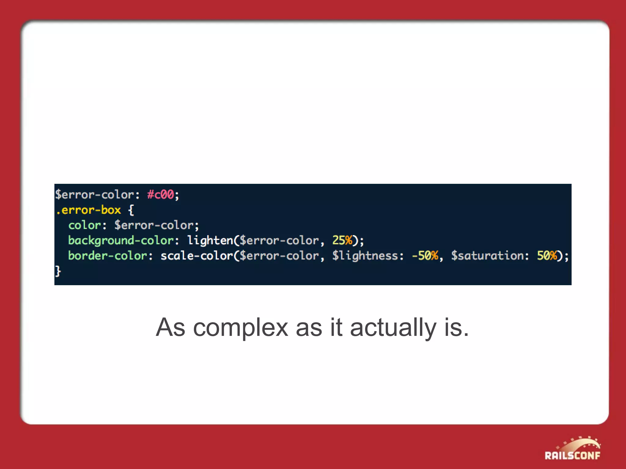 As complex as it actually is.
 