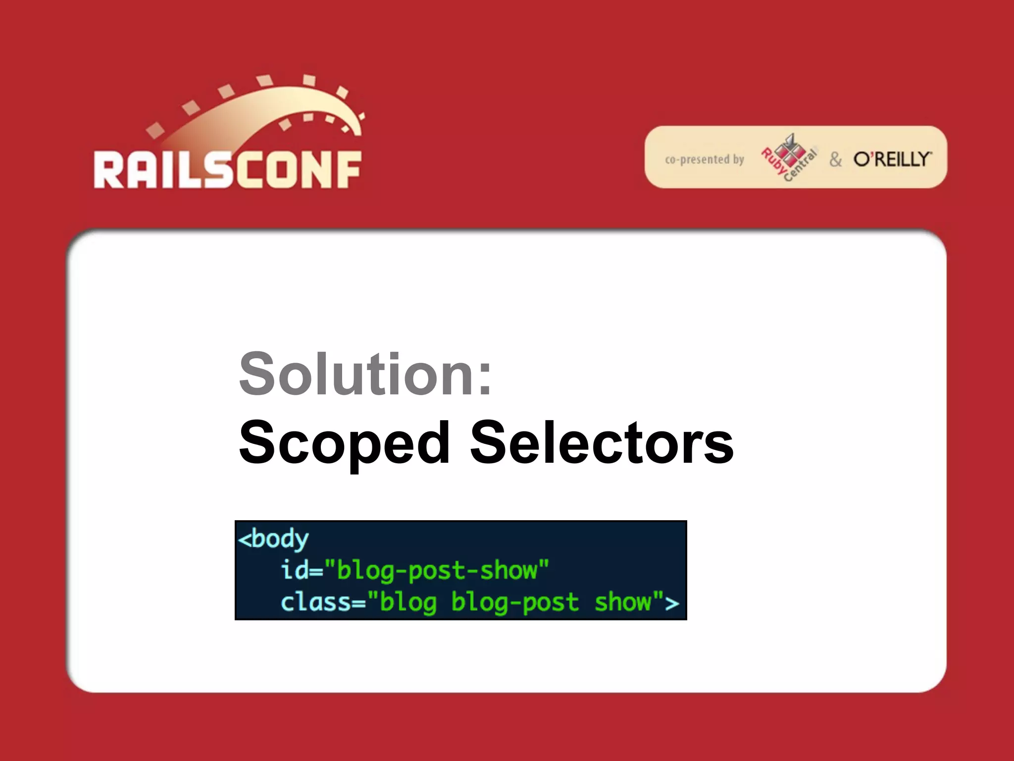 Solution:
Scoped Selectors
 