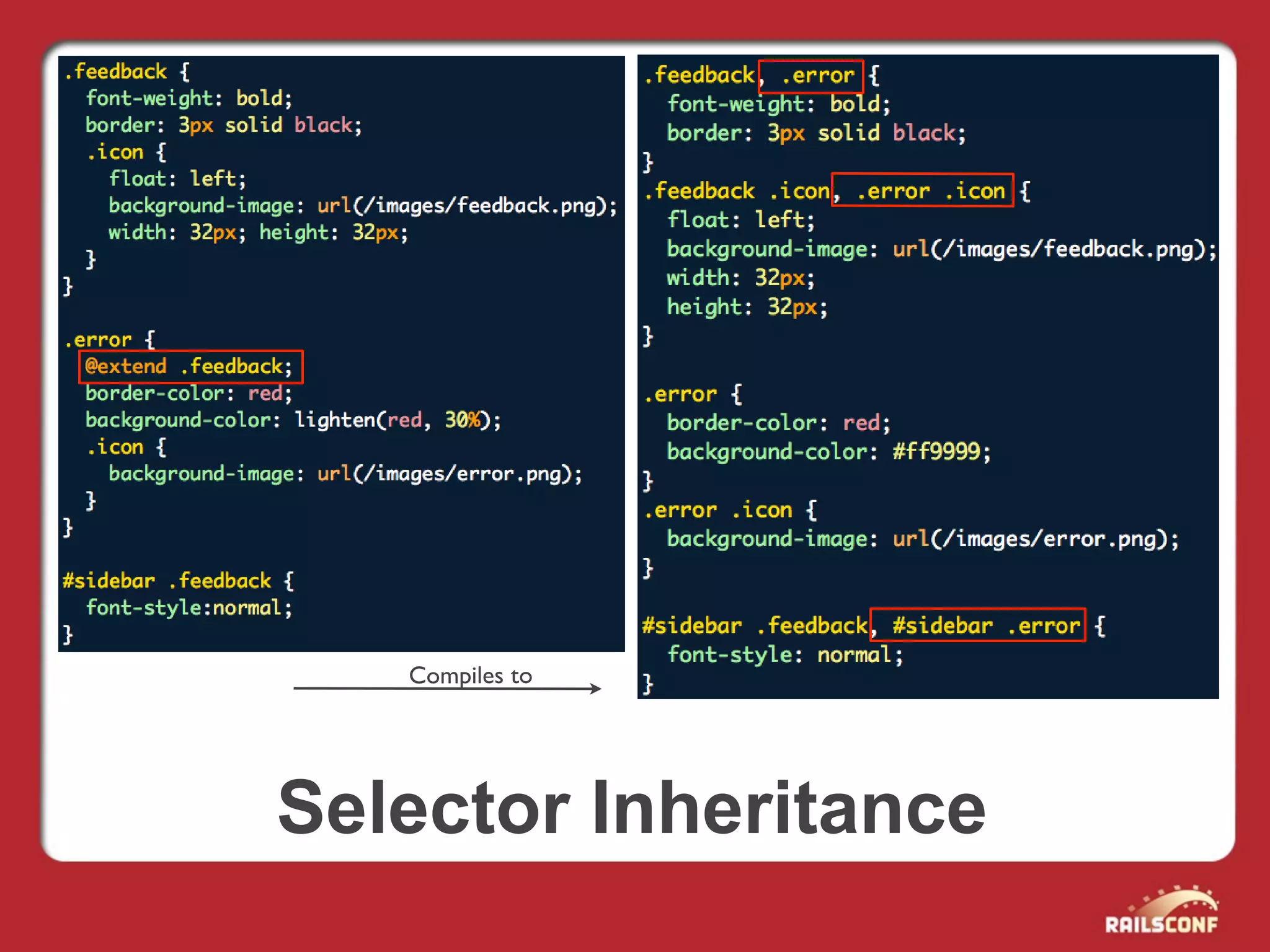 Compiles to




Selector Inheritance
 