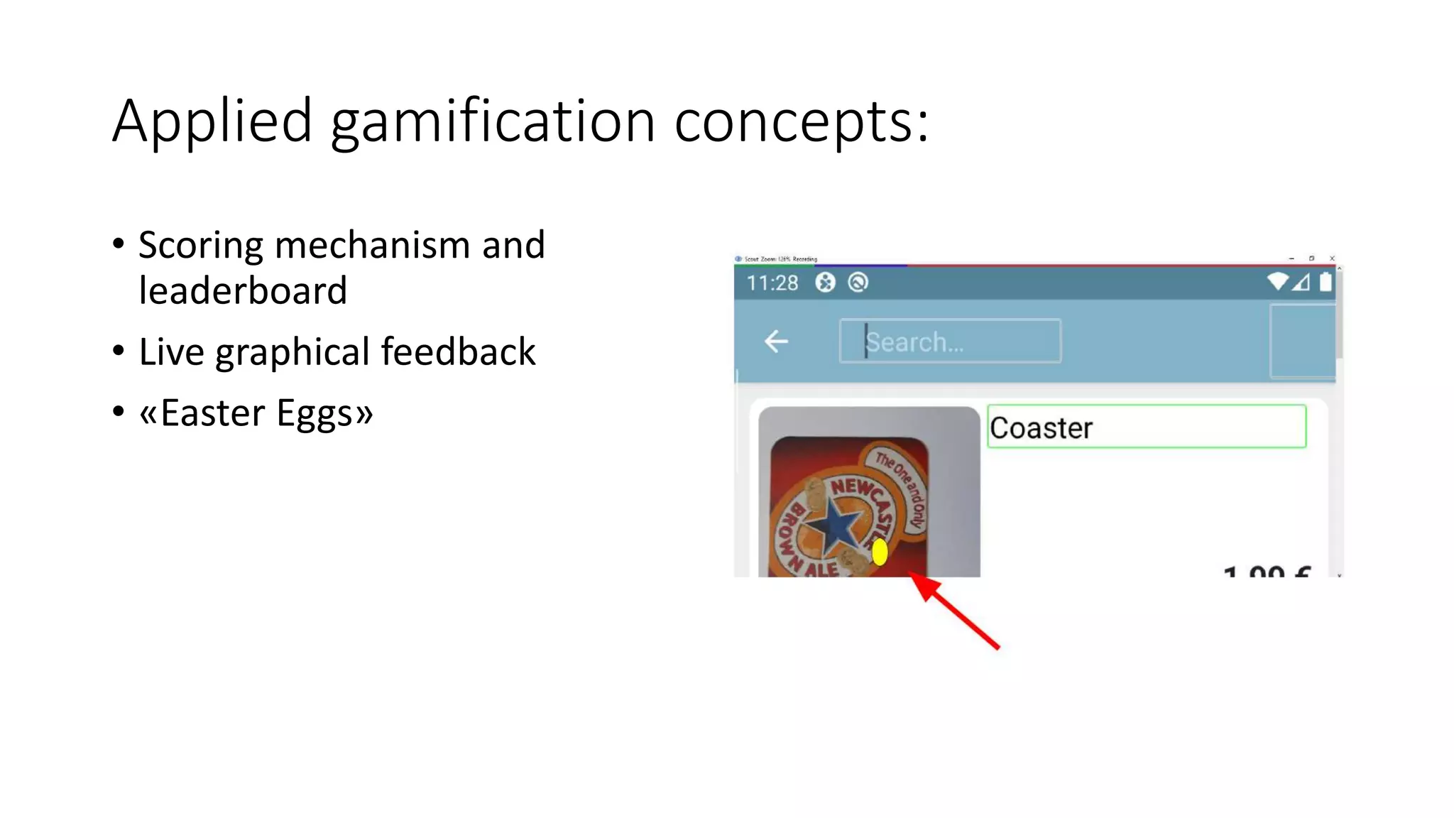 Applied gamification concepts:
• Scoring mechanism and
leaderboard
• Live graphical feedback
• «Easter Eggs»
 