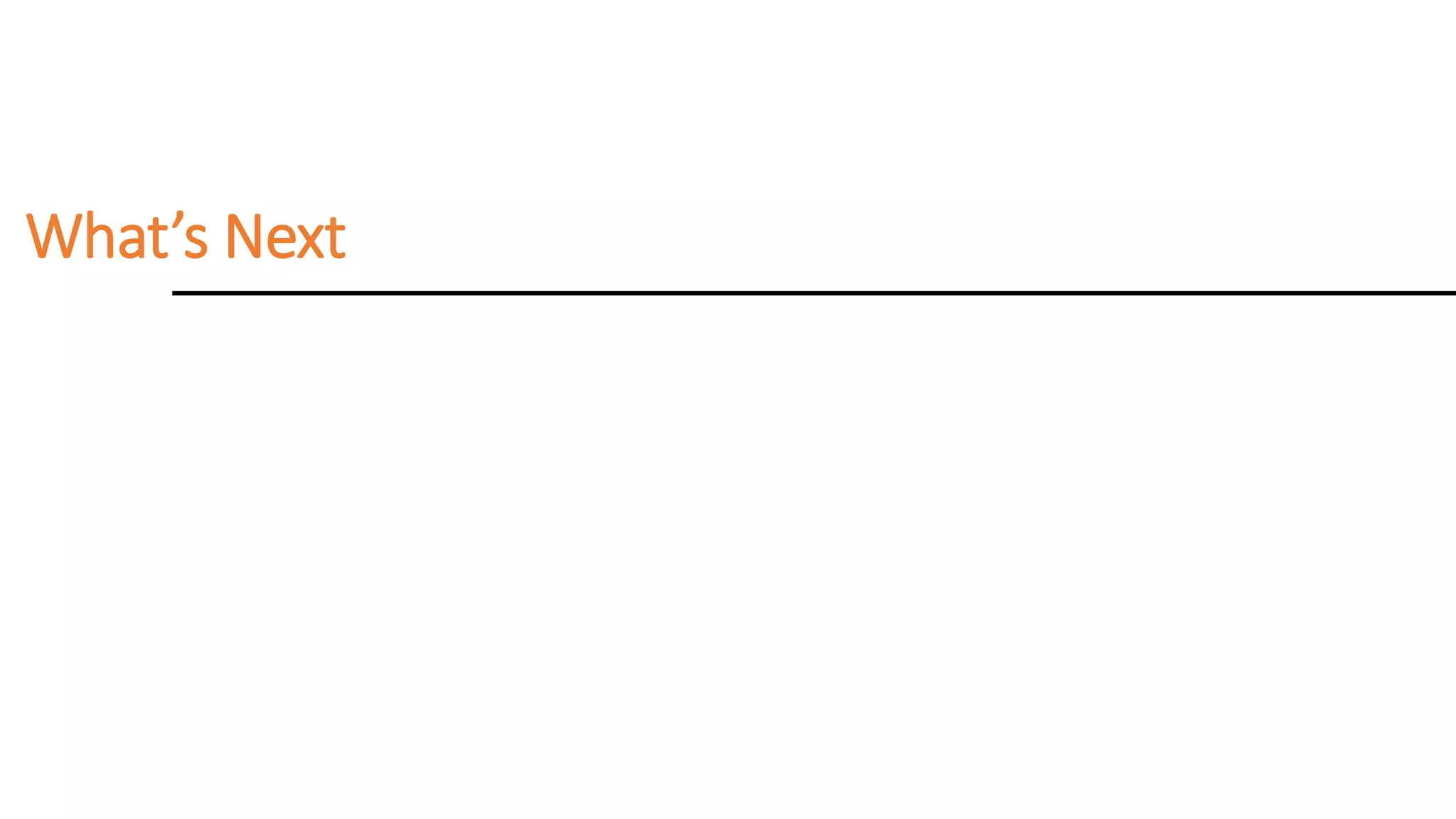 What’s Next
 