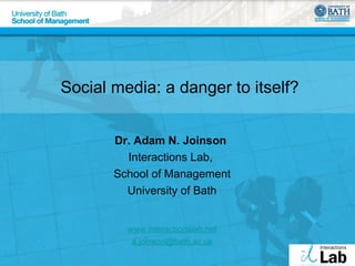 Social media: a danger to itself? ,[object Object],[object Object],[object Object],[object Object],[object Object],[object Object]