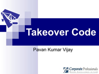Takeover Code   Pavan Kumar Vijay 