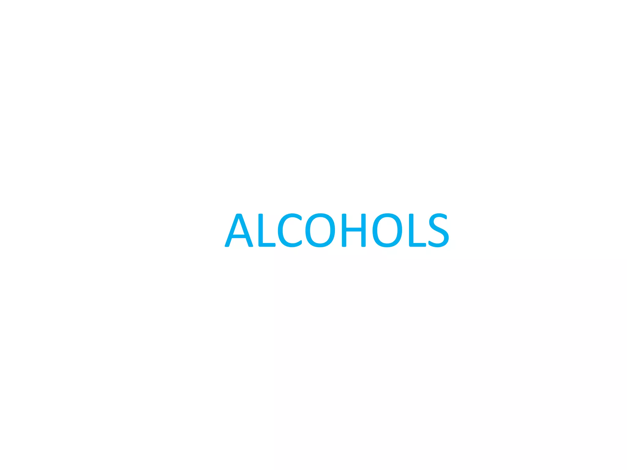 ALCOHOLS
 
