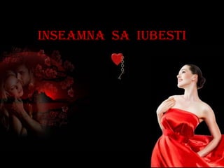 Inseamna sa iubesti
 