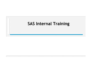 SAS Internal Training
 