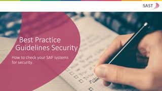 Konvertierung
Ihrer ERP-Rollen
auf SAP S/4HANA
Der SAST Role Conversion Service
Best Practice
Guidelines Security
How to check your SAP systems
for security.
 