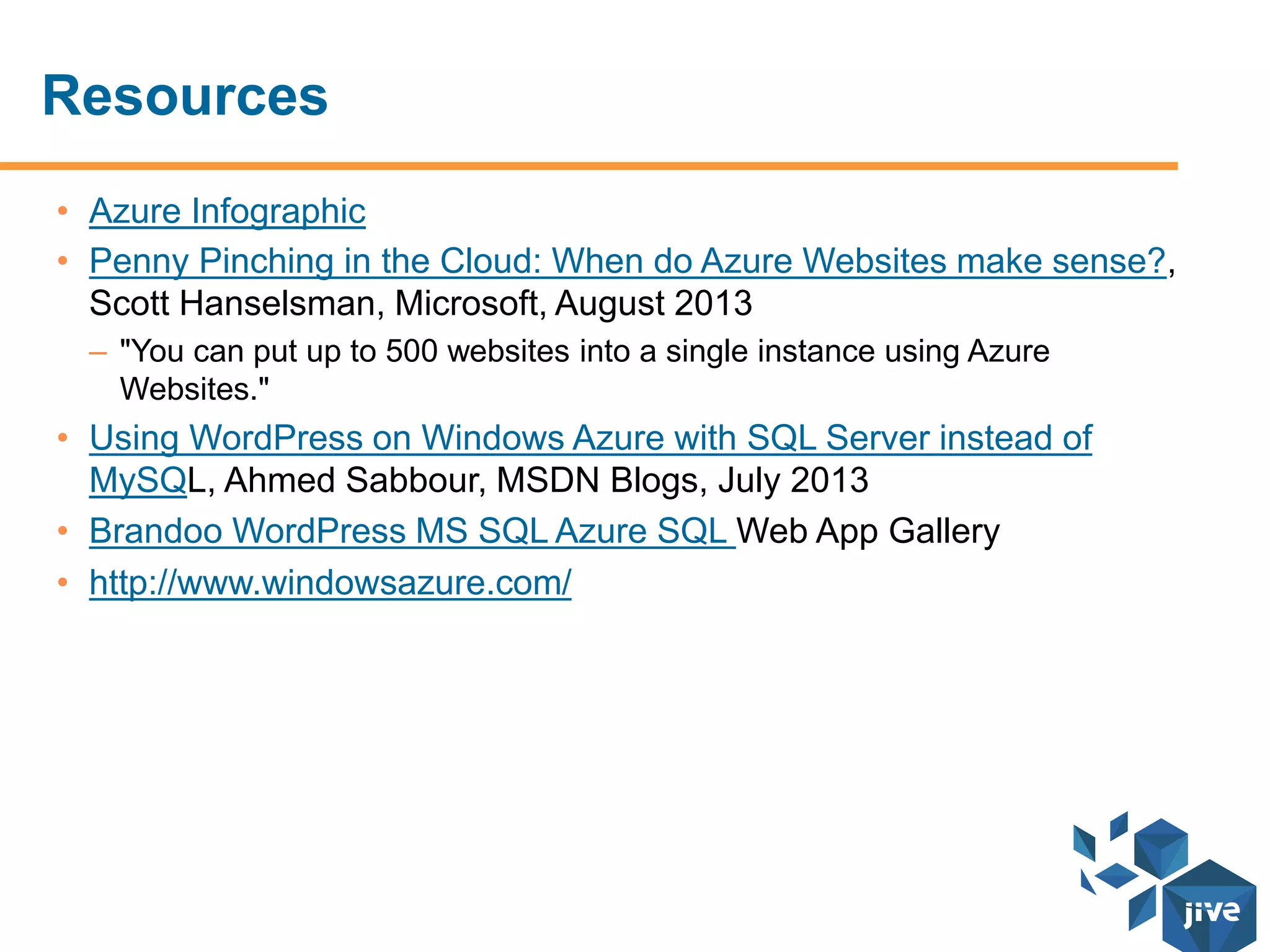 Demo – 2 Options
Azure Control Panel
Create a New Azure Web Site
Other Blog topics if not covered so far:
Responsive Design
Page Load Speed Testing
Search Considerations
 