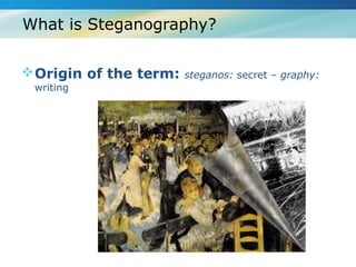 What is Steganography?

 Origin of the term:   steganos: secret – graphy:
 writing
 