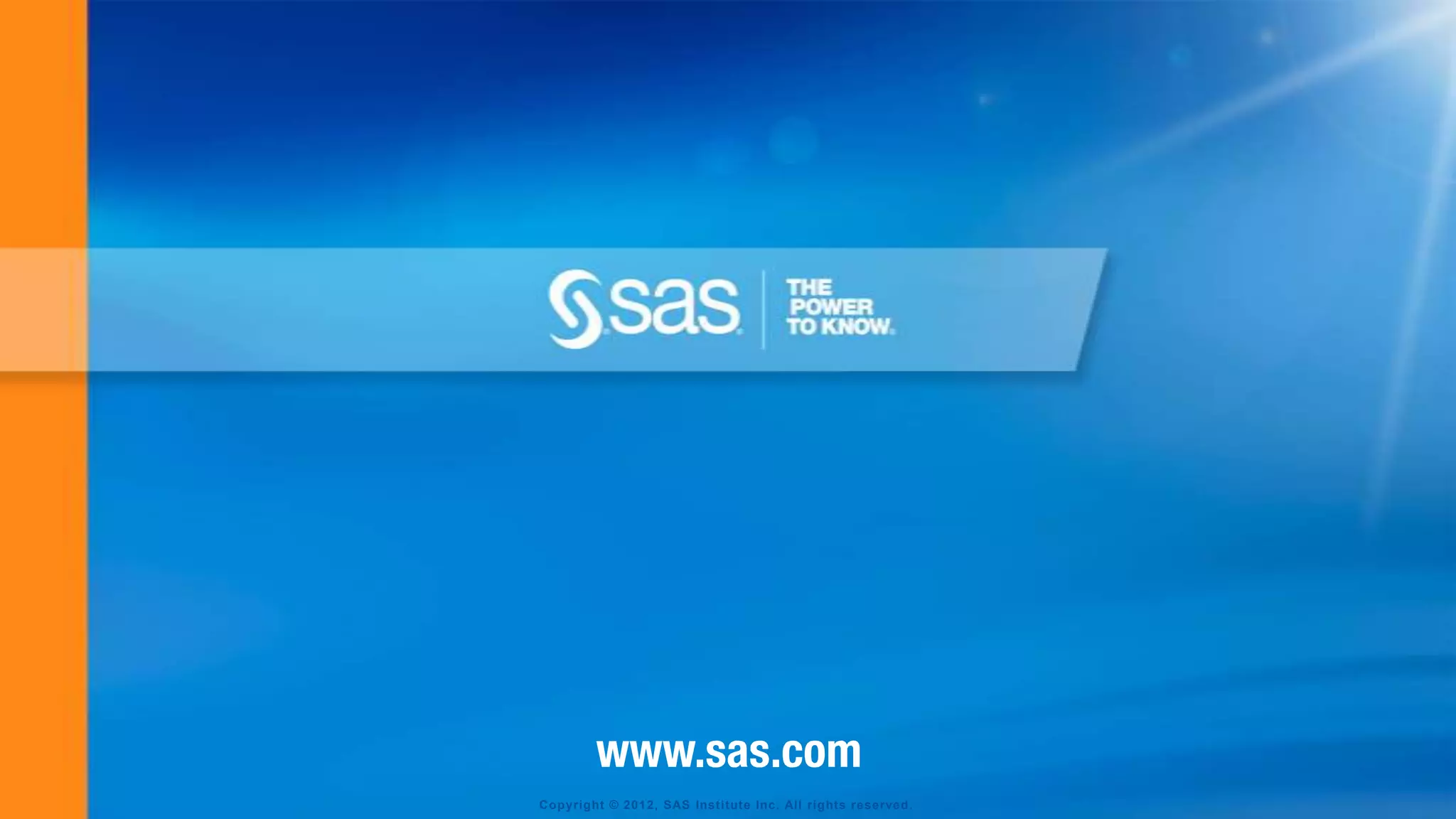 Copyright © 2012, SAS Institute Inc. All rights reserved.
 