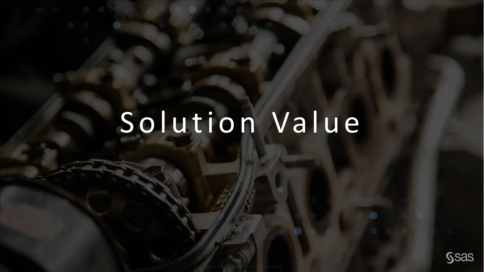 Copyright © SAS Institute Inc. All rights reserved.
Solution Value
 