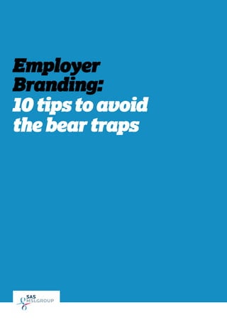 Employer
Branding:
10tipstoavoid
thebeartraps
 