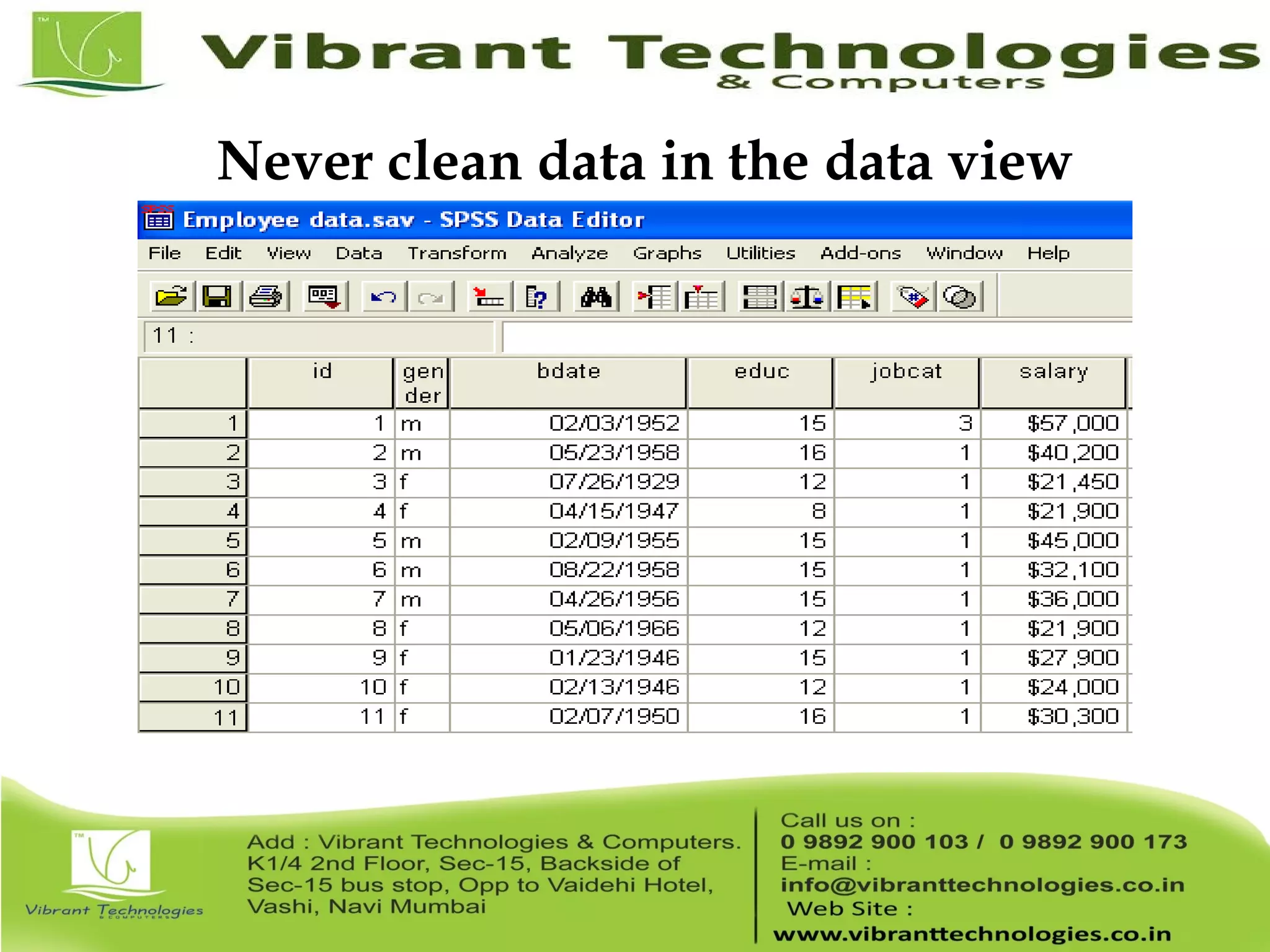 Never clean data in the data view 