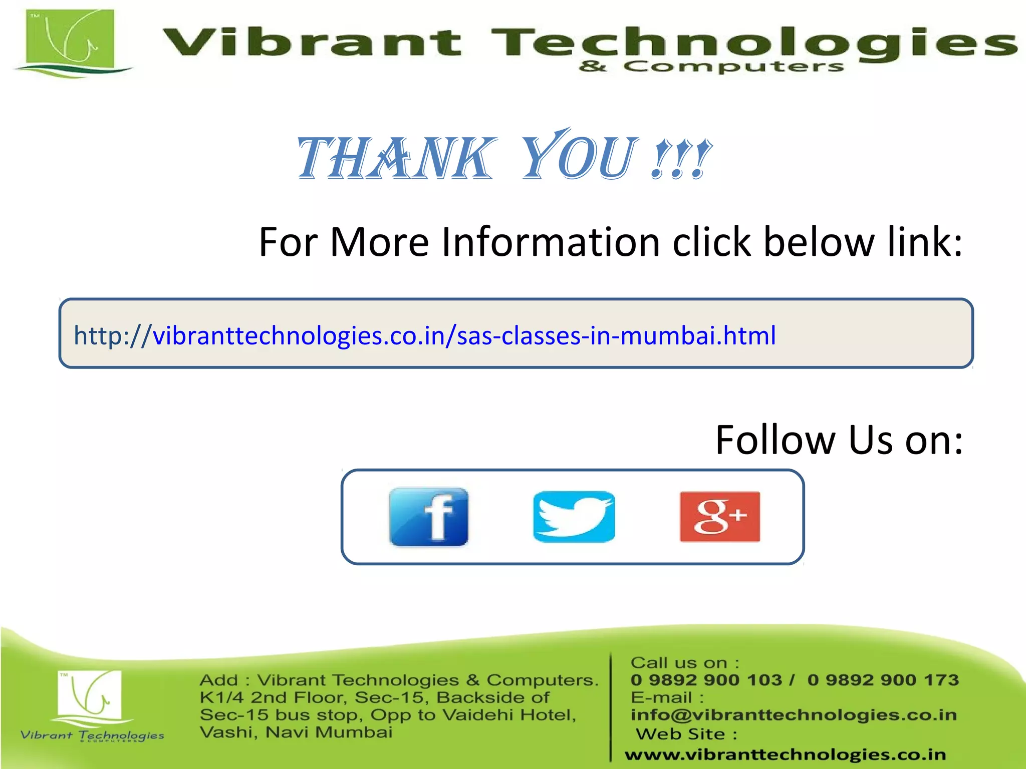 For More Information click below link: Follow Us on: http://vibranttechnologies.co.in/sas-classes-in-mumbai.html Thank You !!! 