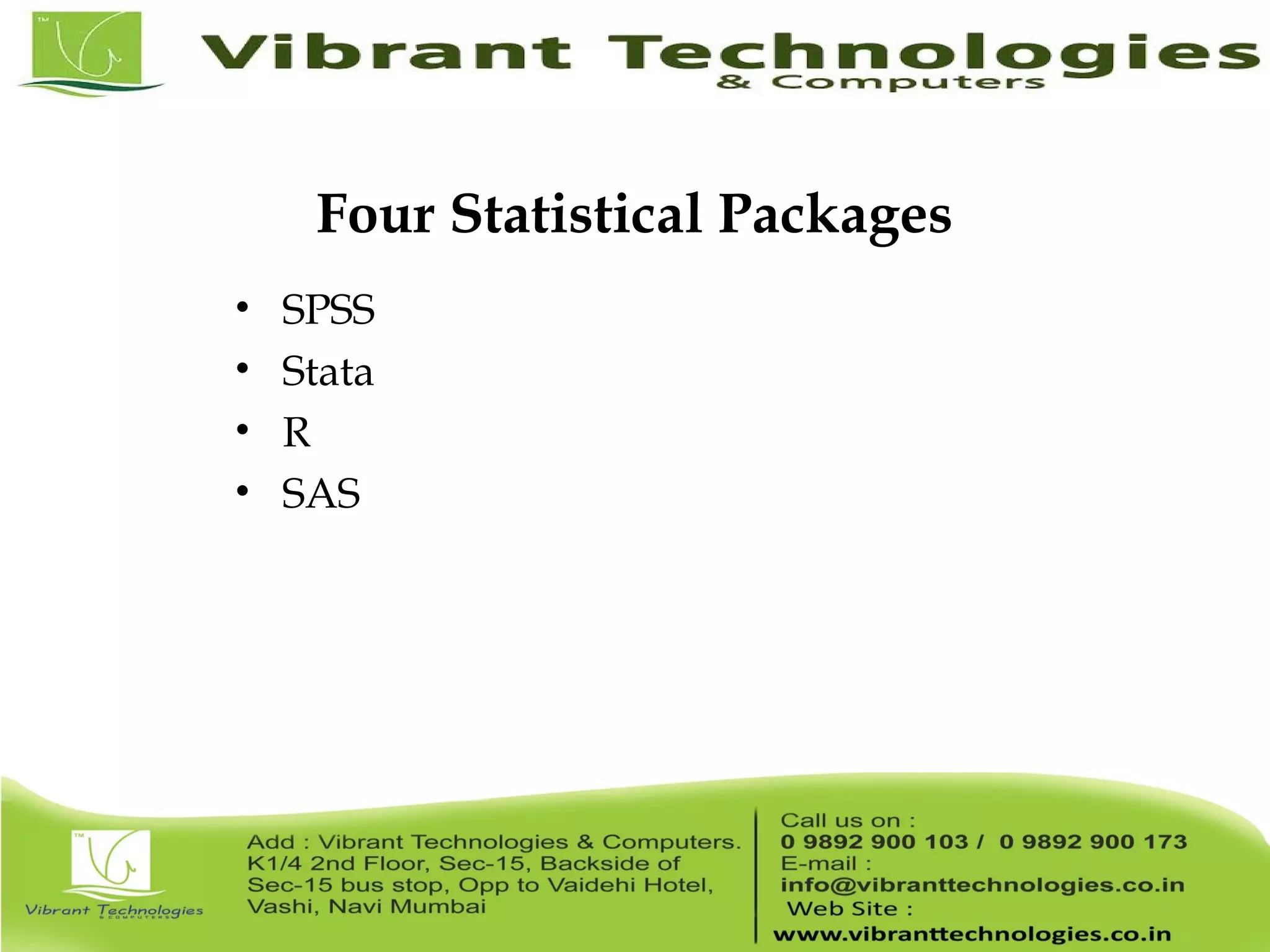Four Statistical Packages • SPSS • Stata • R • SAS 