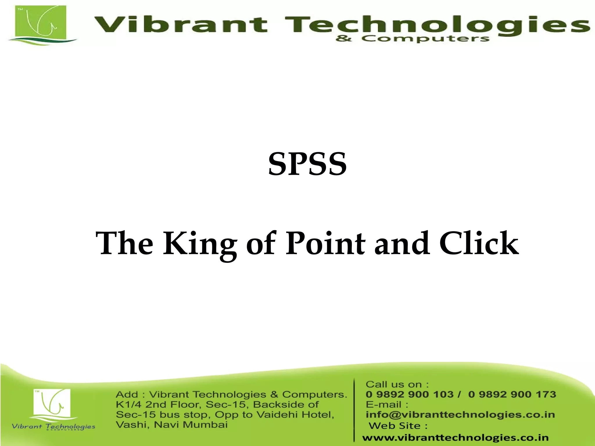 SPSS The King of Point and Click 
