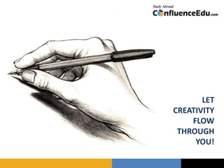 LET
CREATIVITY
FLOW
THROUGH
YOU!
 