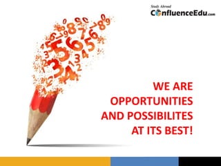 WE ARE
OPPORTUNITIES
AND POSSIBILITES
AT ITS BEST!
 