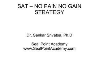 Sat strategy - No Pain No Gain Strategy | PPT