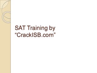 SAT Training by
“CrackISB.com”
 