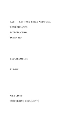 SAT1 — SAT TASK 2: RCA AND FMEA
COMPETENCIES
INTRODUCTION
SCENARIO
REQUIREMENTS
RUBRIC
WEB LINKS
SUPPORTING DOCUMENTS
 