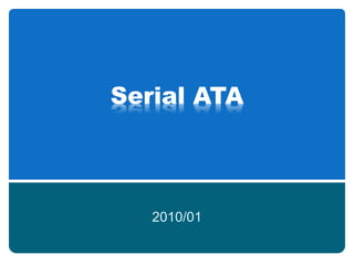 Serial ATA
2010/01
 
