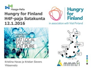 Hungry for Finland
H4F-paja Satakunta
12.1.2016
Kristiina Havas ja Kristian Sievers
Yhteenveto
 