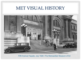 MET VISUAL HISTORY




Fifth Avenue Façade, July 1926 | The Metropolitan Museum of Art
 