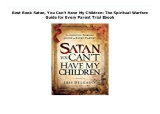 Best Book Satan, You Can't Have My Children: The Spiritual Warfare
Guide for Every Parent Trial Ebook
Download Here https://lifeisgood0002.blogspot.com/?book=1616383690 Satan, You Can’t Have My Children provides clear, powerful spiritual tools that can be used to nurture and raise godly children. One chapter is filled with Scripture-based prayers that can be used by readers to pray for their children young and old. This book is a tool for showing parents that, with God, the impossible is possible. To the parent struggling with a disobedient or rebellious child, this book provides calming encouragement and godly principles that can bring about a transformation in the home. It reinforces the promise that God’s power is greater than the power of the enemy over their children’s lives. It taps into the supernatural power of the Holy Spirit to aid parents, and it advises readers: Never give up in the face of adversity. Prepare yourself to see the Word of God in action in the lives of your children, and believe that God will perform His Word. Read Online PDF Satan, You Can't Have My Children: The Spiritual Warfare Guide for Every Parent, Download PDF Satan, You Can't Have My Children: The Spiritual Warfare Guide for Every Parent, Read Full PDF Satan, You Can't Have My Children: The Spiritual Warfare Guide for Every Parent, Download PDF and EPUB Satan, You Can't Have My Children: The Spiritual Warfare Guide for Every Parent, Download PDF ePub Mobi Satan, You Can't Have My Children: The Spiritual Warfare Guide for Every Parent, Downloading PDF Satan, You Can't Have My Children: The Spiritual Warfare Guide for Every Parent, Download Book PDF Satan, You Can't Have My Children: The Spiritual Warfare Guide for Every Parent, Download online Satan, You Can't Have My Children: The Spiritual Warfare Guide for Every Parent, Download Satan, You Can't Have My Children: The Spiritual Warfare Guide for Every Parent Iris Delgado pdf, Download Iris Delgado epub Satan, You Can't Have My Children: The Spiritual Warfare Guide for Every Parent, Read pdf Iris Delgado Satan, You Can't Have My
Children: The Spiritual Warfare Guide for Every Parent, Read Iris Delgado ebook Satan, You Can't Have My Children: The Spiritual Warfare Guide for Every Parent, Read pdf Satan, You Can't Have My Children: The Spiritual Warfare Guide for Every Parent, Satan, You Can't Have My Children: The Spiritual Warfare Guide for Every Parent Online Download Best Book Online Satan, You Can't Have My Children: The Spiritual Warfare Guide for Every Parent, Download Online Satan, You Can't Have My Children: The Spiritual Warfare Guide for Every Parent Book, Download Online Satan, You Can't Have My Children: The Spiritual Warfare Guide for Every Parent E-Books, Read Satan, You Can't Have My Children: The Spiritual Warfare Guide for Every Parent Online, Download Best Book Satan, You Can't Have My Children: The Spiritual Warfare Guide for Every Parent Online, Download Satan, You Can't Have My Children: The Spiritual Warfare Guide for Every Parent Books Online Download Satan, You Can't Have My Children: The Spiritual Warfare Guide for Every Parent Full Collection, Download Satan, You Can't Have My Children: The Spiritual Warfare Guide for Every Parent Book, Read Satan, You Can't Have My Children: The Spiritual Warfare Guide for Every Parent Ebook Satan, You Can't Have My Children: The Spiritual Warfare Guide for Every Parent PDF Read online, Satan, You Can't Have My Children: The Spiritual Warfare Guide for Every Parent pdf Read online, Satan, You Can't Have My Children: The Spiritual Warfare Guide for Every Parent Read, Download Satan, You Can't Have My Children: The Spiritual Warfare Guide for Every Parent Full PDF, Read Satan, You Can't Have My Children: The Spiritual Warfare Guide for Every Parent PDF Online, Read Satan, You Can't Have My Children: The Spiritual Warfare Guide for Every Parent Books Online, Read Satan, You Can't Have My Children: The Spiritual Warfare Guide for Every Parent Full Popular PDF, PDF Satan, You Can't Have My Children: The Spiritual
Warfare Guide for Every Parent Download Book PDF Satan, You Can't Have My Children: The Spiritual Warfare Guide for Every Parent, Download online PDF Satan, You Can't Have My Children: The Spiritual Warfare Guide for Every Parent, Read Best Book Satan, You Can't Have My Children: The Spiritual Warfare Guide for Every Parent, Read PDF Satan, You Can't Have My Children: The Spiritual Warfare Guide for Every Parent Collection, Read PDF Satan, You Can't Have My Children: The Spiritual Warfare Guide for Every Parent Full Online, Download Best Book Online Satan, You Can't Have My Children: The Spiritual Warfare Guide for Every Parent, Read Satan, You Can't Have My Children: The Spiritual Warfare Guide for Every Parent PDF files
 