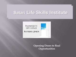 Satari Life Skills Institute

Opening Doors to Real
Opportunities

 
