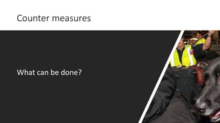 Counter measures
What can be done?
 