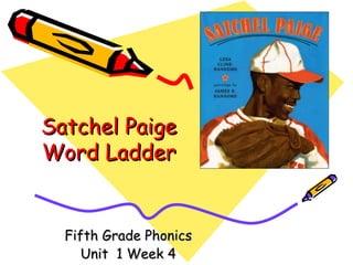 Satchel Paige Word Ladder Fifth Grade Phonics Unit  1 Week 4 