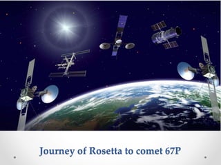 Journey of Rosetta to comet 67P
 