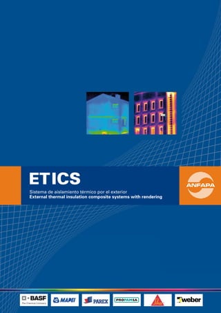 ETICS
Sistema de aislamiento térmico por el exterior
External thermal insulation composite systems with rendering
 