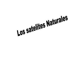 Los satelites Naturales 