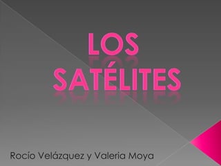 LOs satélites Rocío Velázquez y Valeria Moya 