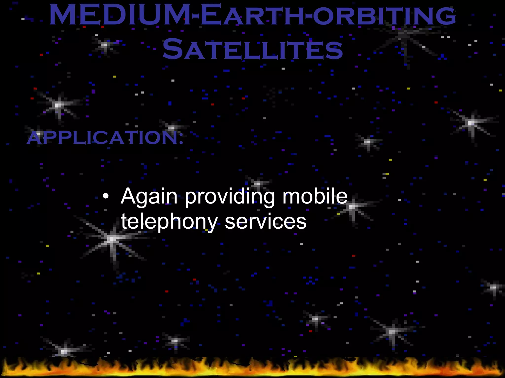 MEDIUM-Earth-orbiting Satellites Again providing mobile telephony services APPLICATION: 