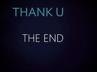 THE END
THANK U
 