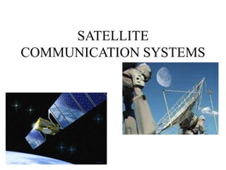 SATELLITE
COMMUNICATION SYSTEMS
 