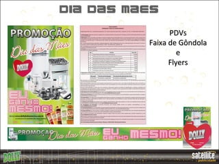 Dia das maes
                PDVs
          Faixa de Gôndola
                   e
                Flyers
 